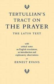 Tertullian's Tract on the Prayer: The Latin Text