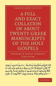 A Full and Exact Collation of About Twenty Greek Manuscripts of the Holy Gospels