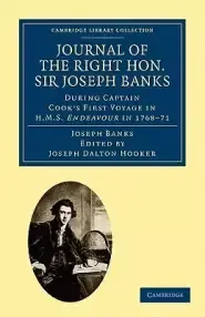 Journal of the Right Hon. Sir Joseph Banks Bart., K.B., P.R.S.: During Captain Cook's First Voyage in HMS Endeavour in 1768-71 to Terra del Fuego, Ot