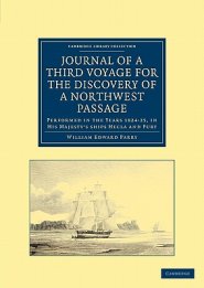 Journal of a Third Voyage for the Discovery of a Northwest Passage from the Atlantic to the Pacific: Performed in the Years 1824-25, in His Majesty's