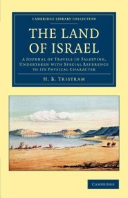 The Land of Israel: A Journal of Travels in Palestine, Undertaken with Special Reference to Its Physical Character