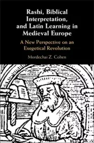 Rashi, Biblical Interpretation, and Latin Learning in Medieval Europe