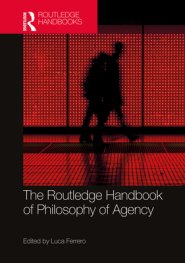 The Routledge Handbook of Philosophy of Agency