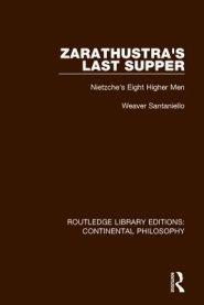 Zarathustra's Last Supper: Nietzche's Eight Higher Men