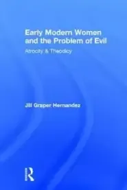 Early Modern Women and the Problem of Evil