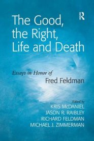 The Good, the Right, Life and Death: Essays in Honor of Fred Feldman