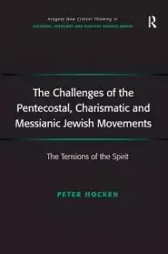 The Challenges of the Pentecostal, Charismatic and Messianic Jewish Movements