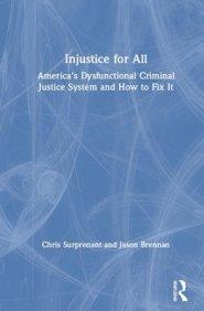 Injustice for All: How Financial Incentives Corrupted and Can Fix the Us Criminal Justice System