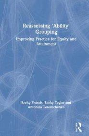 Reassessing 'Ability' Grouping: Improving Practice for Equity and Attainment