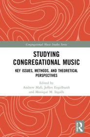 Studying Congregational Music: Key Issues, Methods, and Theoretical Perspectives