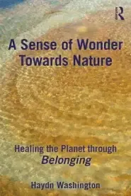 A Sense of Wonder Towards Nature: Healing the Planet Through Belonging