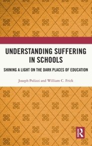 Understanding Suffering in Schools: Shining a Light on the Dark Places of Education