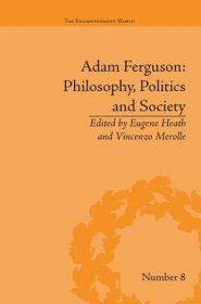 Adam Ferguson: Philosophy, Politics and Society