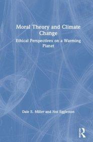 Moral Theory and Climate Change: Ethical Perspectives on a Warming Planet