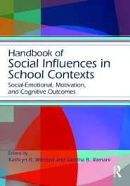 Handbook of Social Influences in School Contexts: Social-Emotional, Motivation, and Cognitive Outcomes