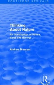 Thinking about Nature (Routledge Revivals): An Investigation of Nature, Value and Ecology