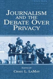 Journalism and the Debate Over Privacy