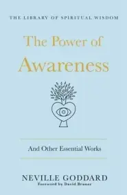 The Power of Awareness: And Other Essential Works: (The Library of Spiritual Wisdom)