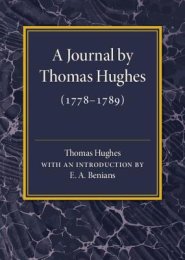 A Journal by Thomas Hughes: For His Amusement, and Designed Only for His Perusal by the Time He Attains the Age of 50 If He Lives So Long (1778-17