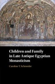 Children And Family In Late Antique Egyptian Monasticism