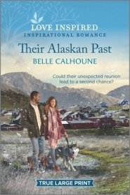 Their Alaskan Past: An Uplifting Inspirational Romance