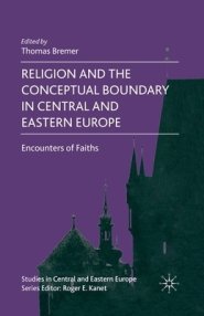 Religion and the Conceptual Boundary in Central and Eastern Europe: Encounters of Faiths