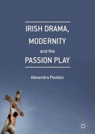 Irish Drama, Modernity and the Passion Play