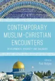 Contemporary Muslim-Christian Encounters