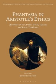 Phantasia in Aristotle's Ethics: Reception in the Arabic, Greek, Hebrew and Latin Traditions