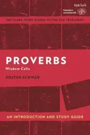 Proverbs: An Introduction and Study Guide: Wisdom Calls