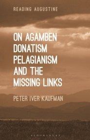 On Agamben, Donatism, Pelagianism, and the Missing Links