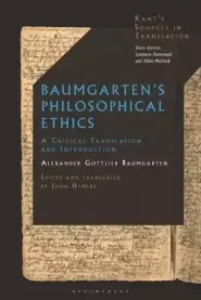 Baumgarten's Philosophical Ethics: A Critical Translation