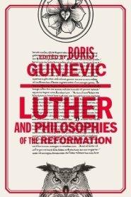 Luther And Philosophies Of The Reformation