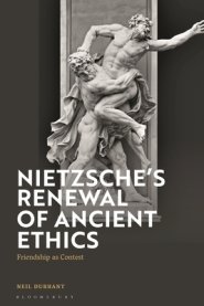 Nietzsche's Renewal of Ancient Ethics: Friendship as Contest