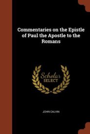 Commentaries On The Epistle Of Paul The Apostle To The Romans