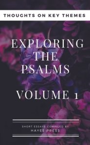 Exploring The Psalms: Volume 1 - Thoughts on Key Themes