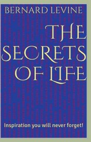 The Secrets of Life: Inspiration You Will Never Forget!