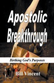 Apostolic Breakthrough: Birthing God's Purposes