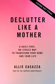 Declutter Like a Mother