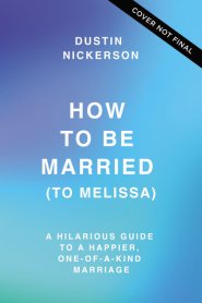 How to Be Married (to Melissa)