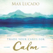 Trade Your Cares for Calm