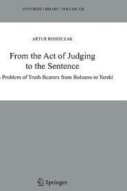 From the Act of Judging to the Sentence: The Problem of Truth Bearers from Bolzano to Tarski