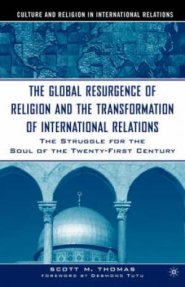 The Global Resurgence of Religion and the Transformation of International Relations