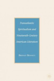 Transatlantic Spiritualism and 19th Century American Literature