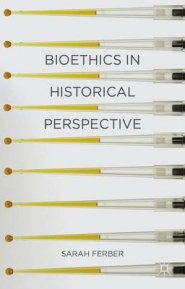 Bioethics in Historical Perspective