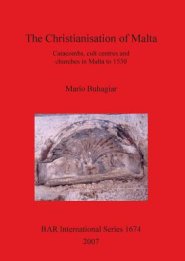 The Christianisation of Malta: Catacombs, Cult Centres and Churches in Malta to 1530