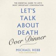 Let's Talk about Death (over Dinner)