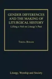 Gender Differences and the Making of Liturgical History