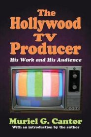 The Hollywood TV Producer : His Work and His Audience