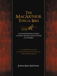 The MacArthur Topical Bible